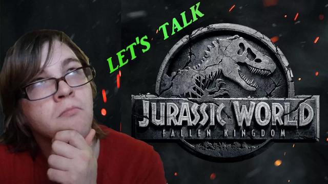 Title card image for video titled Let's Talk About JURASSIC WORLD: FALLEN KINGDOM (2018) Title card image for video titled Let's Talk About JURASSIC WORLD: FALLEN KINGDOM (2018)