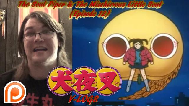 Title card image for video titled InuYasha V-Logs - THE SOUL PIPER & THE MISCHIEVOUS LITTLE SOUL (Episode 12) Title card image for video titled InuYasha V-Logs - THE SOUL PIPER & THE MISCHIEVOUS LITTLE SOUL (Episode 12)