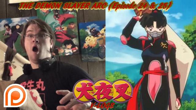 Title card image for video titled InuYasha V-Logs - THE DEMON SLAYER ARC (Episode 24 & 25) Title card image for video titled InuYasha V-Logs - THE DEMON SLAYER ARC (Episode 24 & 25)