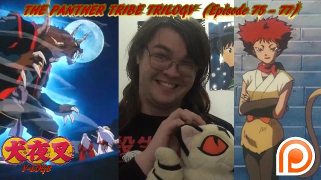Title card image for video titled InuYasha V-Logs - THE PANTHER TRIBE TRILOGY (Episodes 75 - 77) THE LOST INUYASHA MOVIE?