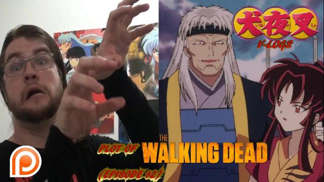 Title card image for video titled InuYasha V-Logs - PLOT OF THE WALKING DEAD (Episode 92) A RECAPPED WASTE! Title card image for video titled InuYasha V-Logs - PLOT OF THE WALKING DEAD (Episode 92) A RECAPPED WASTE!
