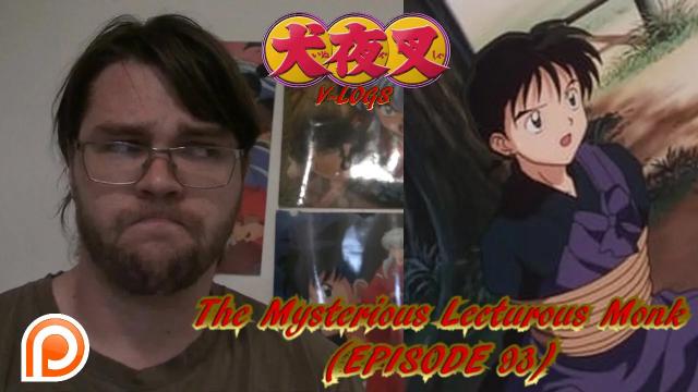 Title card image for video titled InuYasha V-Logs - THE MYSTERIOUS LECTEROUS MONK (Episode 93) ...It sucked Title card image for video titled InuYasha V-Logs - THE MYSTERIOUS LECTEROUS MONK (Episode 93) ...It sucked