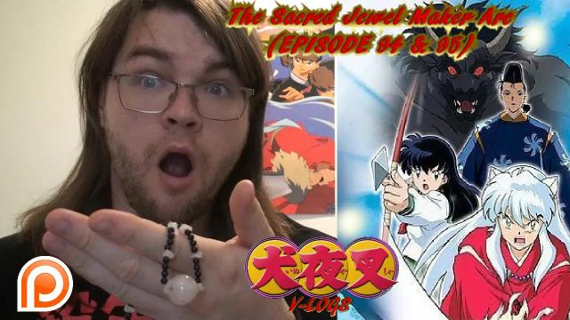 Title card image for video titled InuYasha V-Logs - THE SACRED JEWEL MAKER ARC (Episode 94 & 95) Better Than Expected? Title card image for video titled InuYasha V-Logs - THE SACRED JEWEL MAKER ARC (Episode 94 & 95) Better Than Expected?