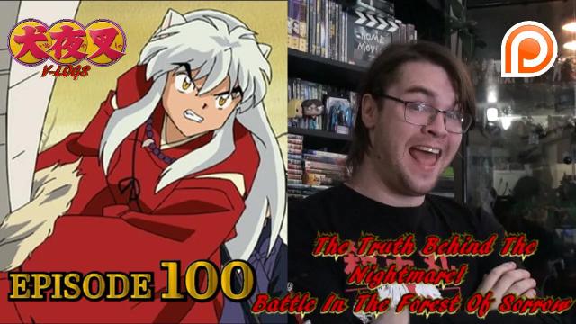 Title card image for video titled InuYasha V-Logs - THE TRUTH BEHIND THE NIGHTMARE! BATTLE IN THE FORREST OF SORROW (Episode 100) Title card image for video titled InuYasha V-Logs - THE TRUTH BEHIND THE NIGHTMARE! BATTLE IN THE FORREST OF SORROW (Episode 100)