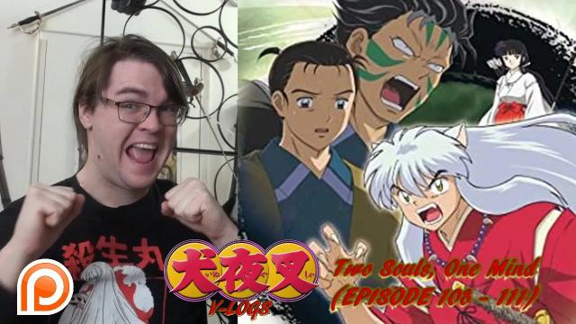 Title card image for video titled InuYasha V-Logs - TWO SOULS, ONE MIND ARC (Episodes 108 - 111) ENTER BONKOSTU, FANGIRL FAV! Title card image for video titled InuYasha V-Logs - TWO SOULS, ONE MIND ARC (Episodes 108 - 111) ENTER BONKOSTU, FANGIRL FAV!