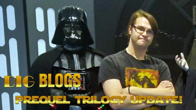 Title card image for video titled Star Wars Prequel Trilogy Reviews PRODUCTION UPDATE! BIG-BLOGS Title card image for video titled Star Wars Prequel Trilogy Reviews PRODUCTION UPDATE! BIG-BLOGS