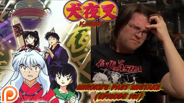 Title card image for video titled InuYasha V-Logs - MIROKU'S PAST MISTAKE (Episode 161) BEEN THERE, DONE THAT! Title card image for video titled InuYasha V-Logs - MIROKU'S PAST MISTAKE (Episode 161) BEEN THERE, DONE THAT!